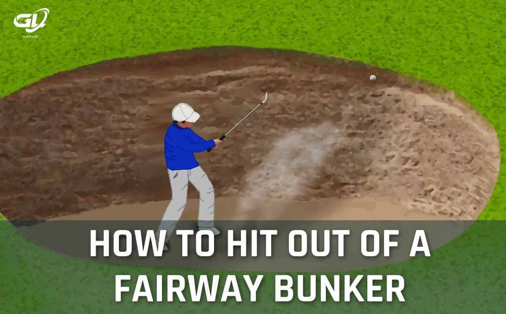 How to hit out of a Fairway Bunker