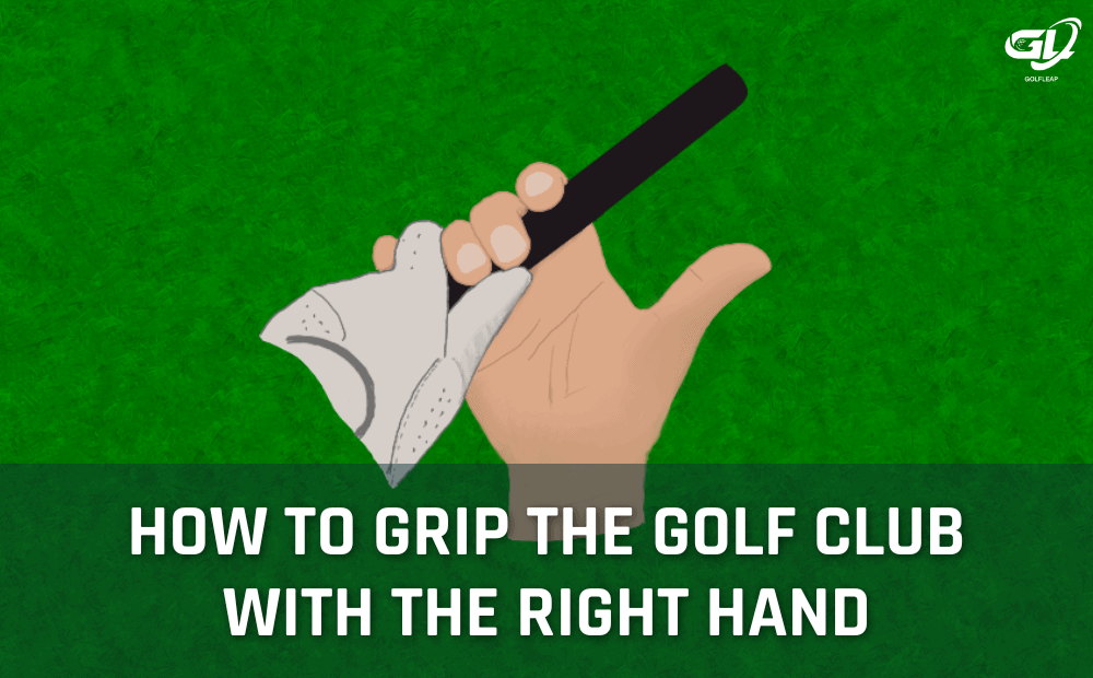 How to Grip The Golf Club With the Right Hand